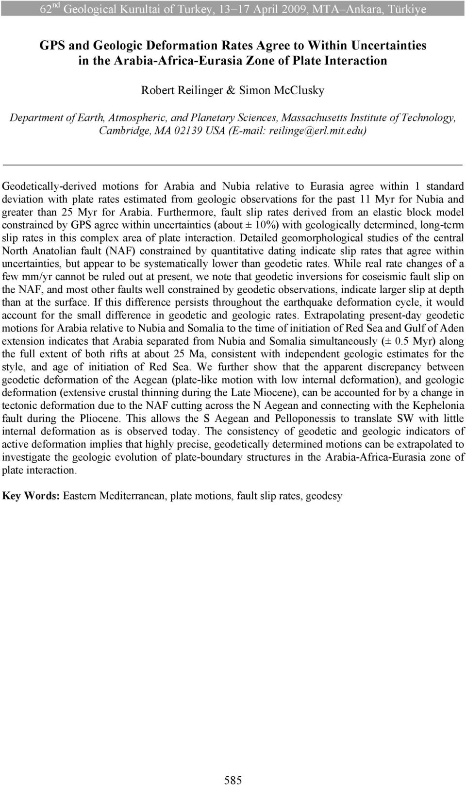 edu) Geodetically-derived motions for Arabia and Nubia relative to Eurasia agree within standard deviation with plate rates estimated from geologic observations for the past Myr for Nubia and greater