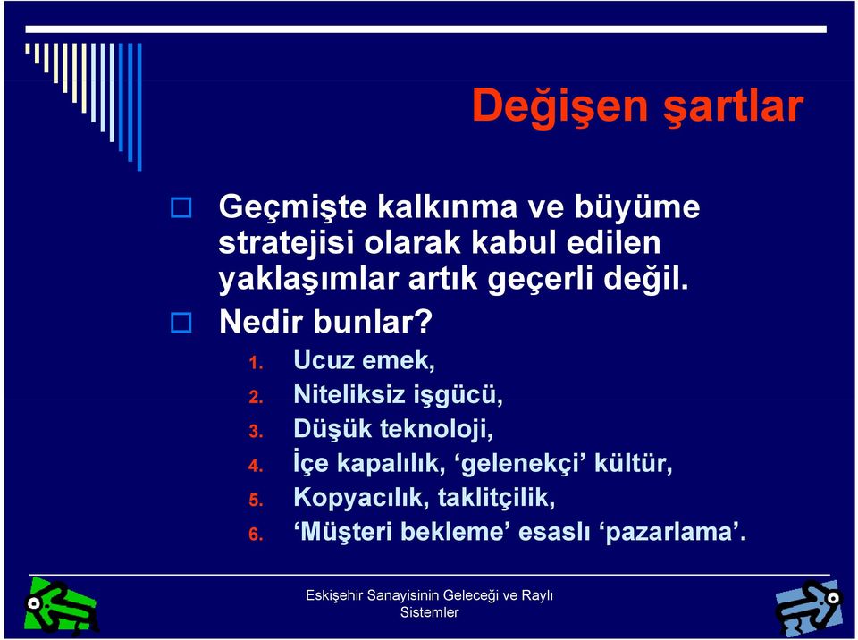 Niteliksiz işgücü, 3. Düşük teknoloji, 4.