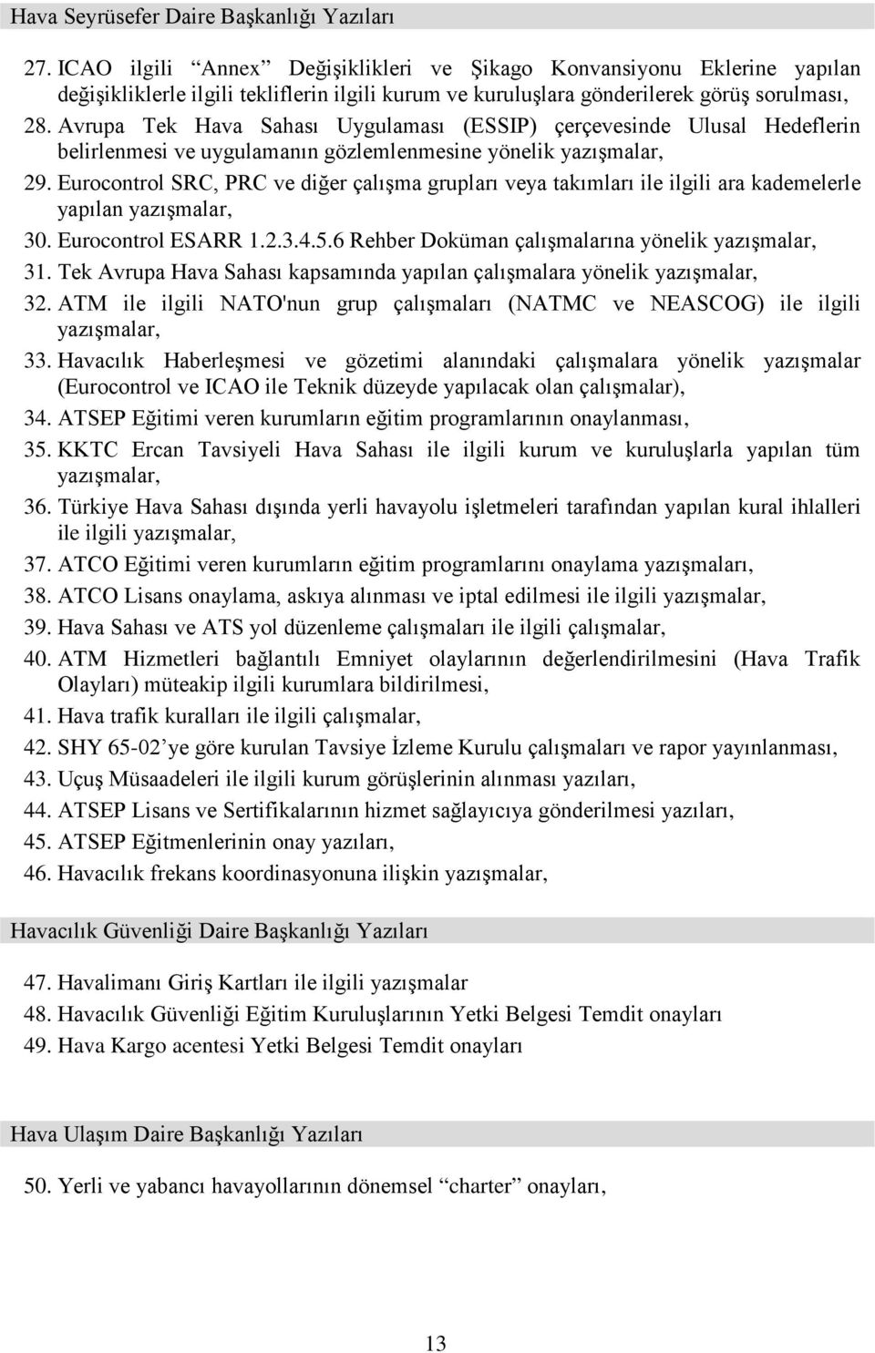 Avrupa Tek Hava Sahası Uygulaması (ESSIP) çerçevesinde Ulusal Hedeflerin belirlenmesi ve uygulamanın gözlemlenmesine yönelik yazışmalar, 29.