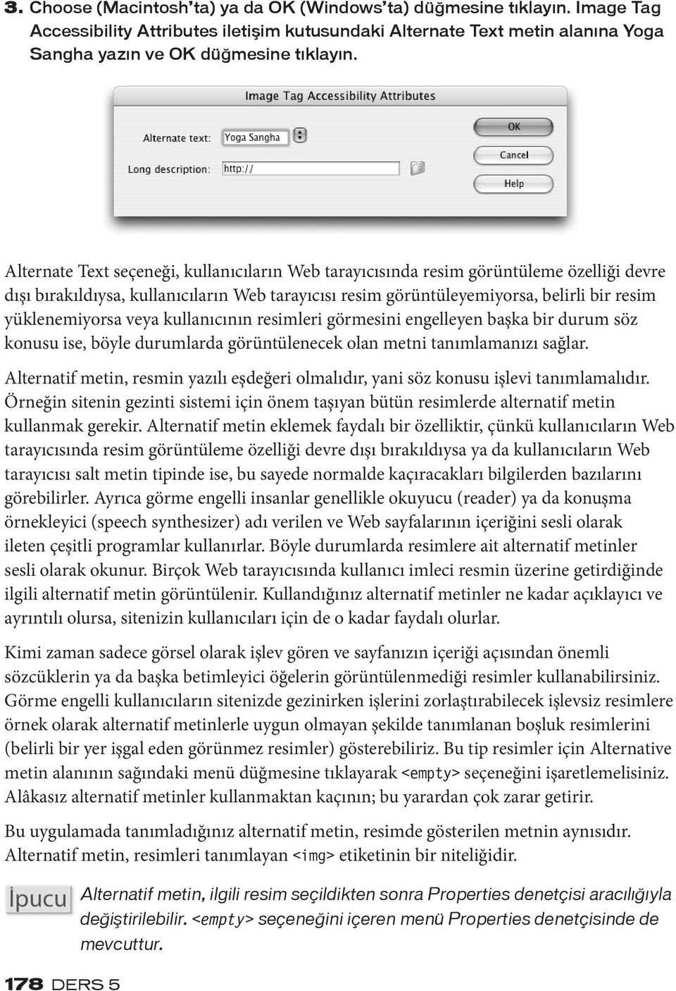 veya kullanıcının resimleri görmesini engelleyen başka bir durum söz konusu ise, böyle durumlarda görüntülenecek olan metni tanımlamanızı sağlar.