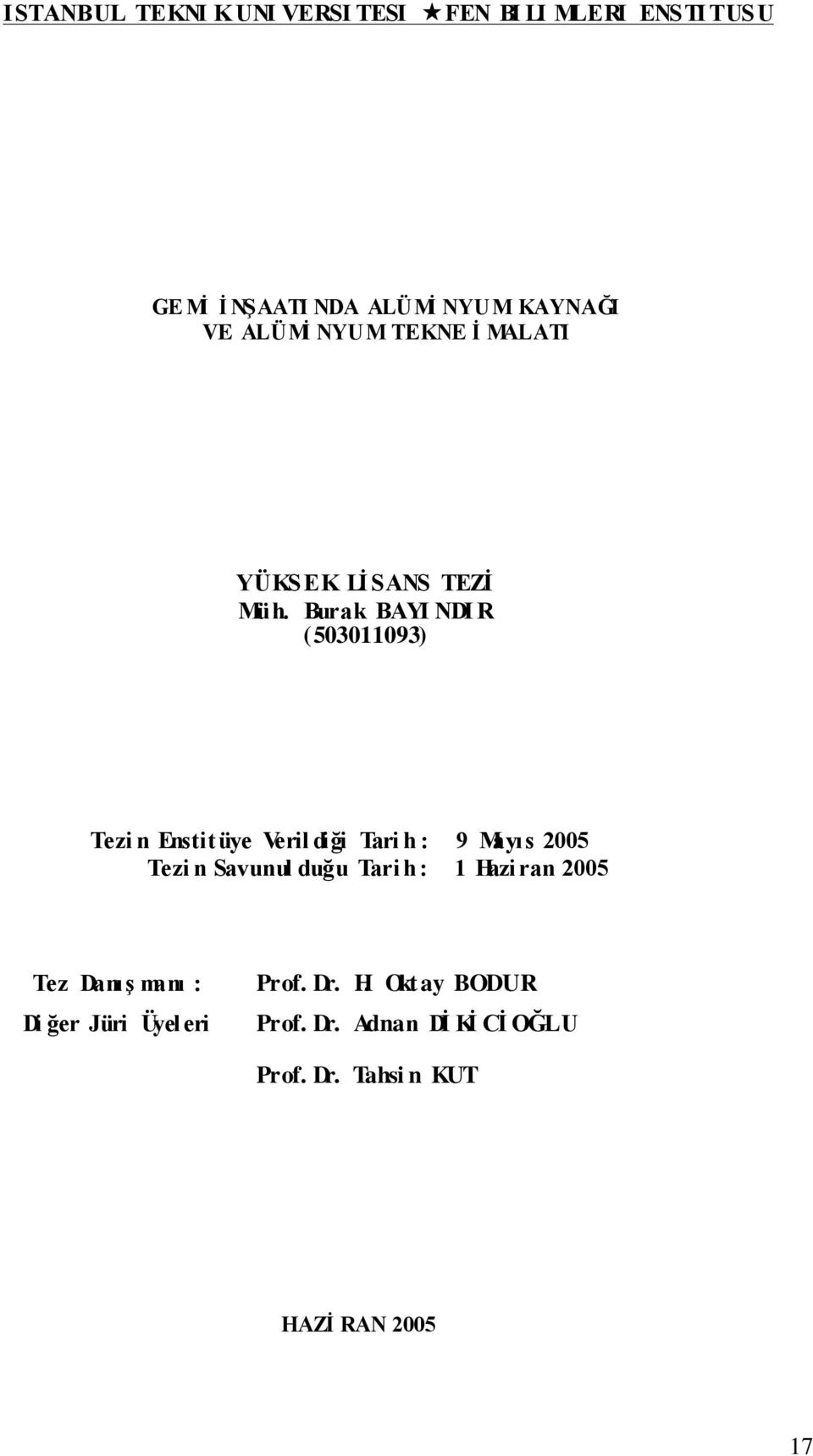 Burak BAYI NDI R (503011093) Tezi n Enstitüye Veril diği Tari h : 9 Mayıs 2005 Tezi n Savunul duğu