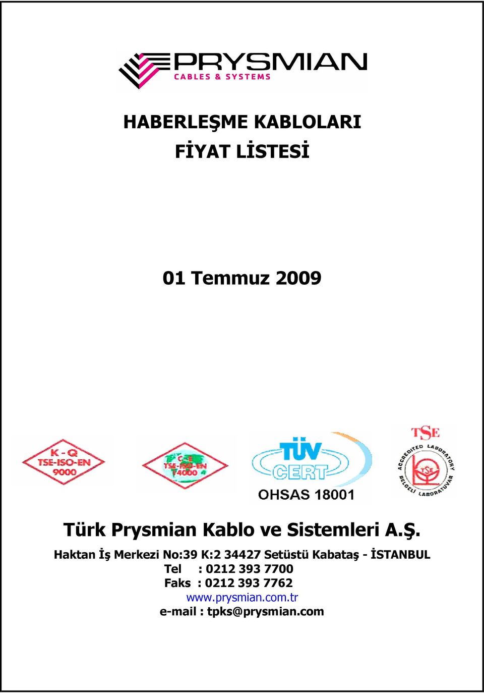 Haktan İş Merkezi :39 K:2 34427 Setüstü Kabataş -