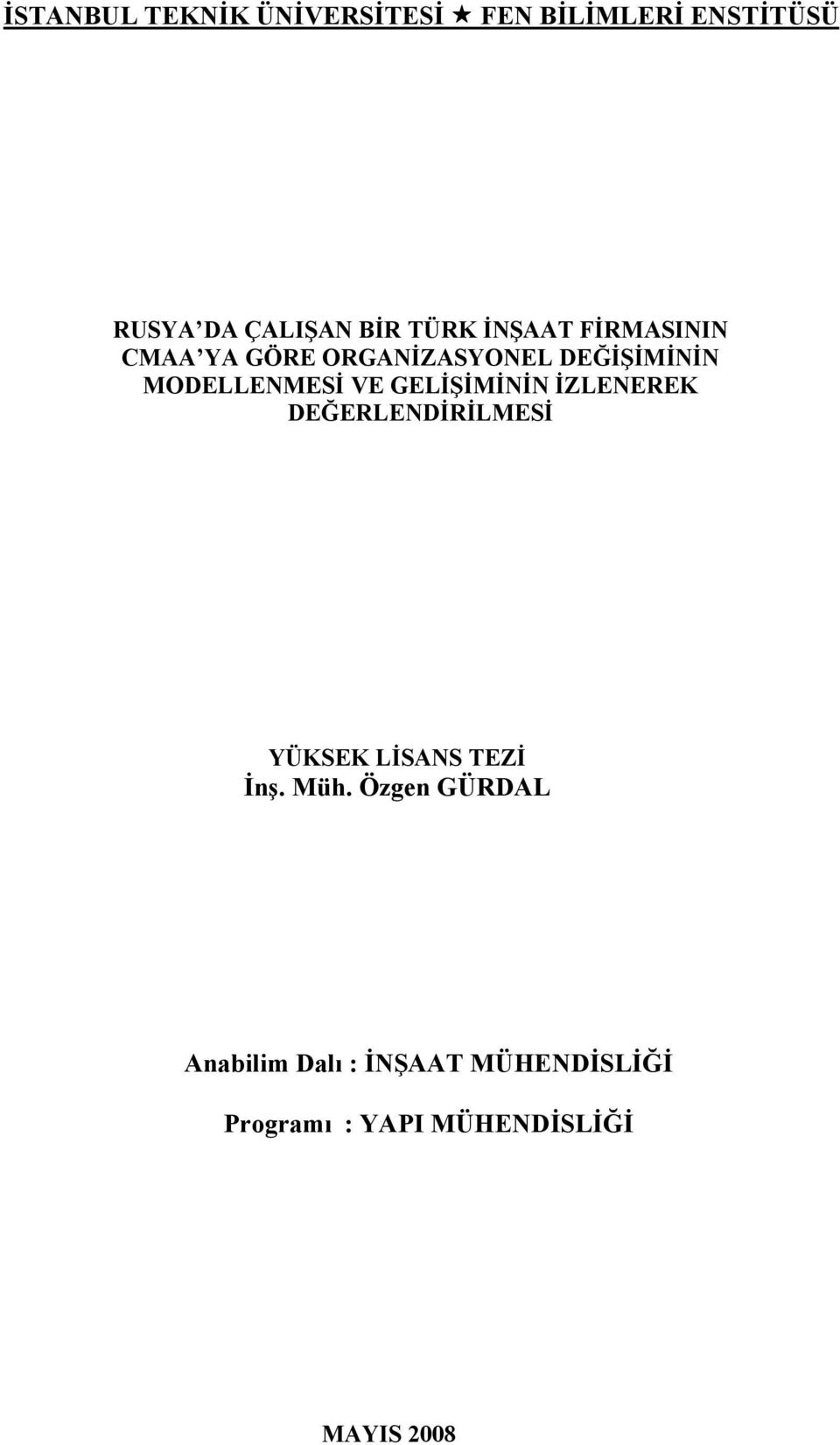 VE GELİŞİMİNİN İZLENEREK DEĞERLENDİRİLMESİ YÜKSEK LİSANS TEZİ İnş. Müh.