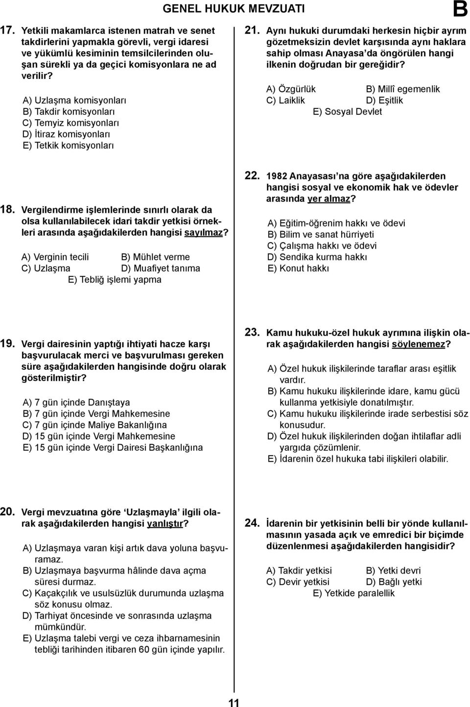 Aynı hukuki durumdaki herkesin hiçbir ayrım gözetmeksizin devlet karşısında aynı haklara sahip olması Anayasa da öngörülen hangi ilkenin doğrudan bir gereğidir?