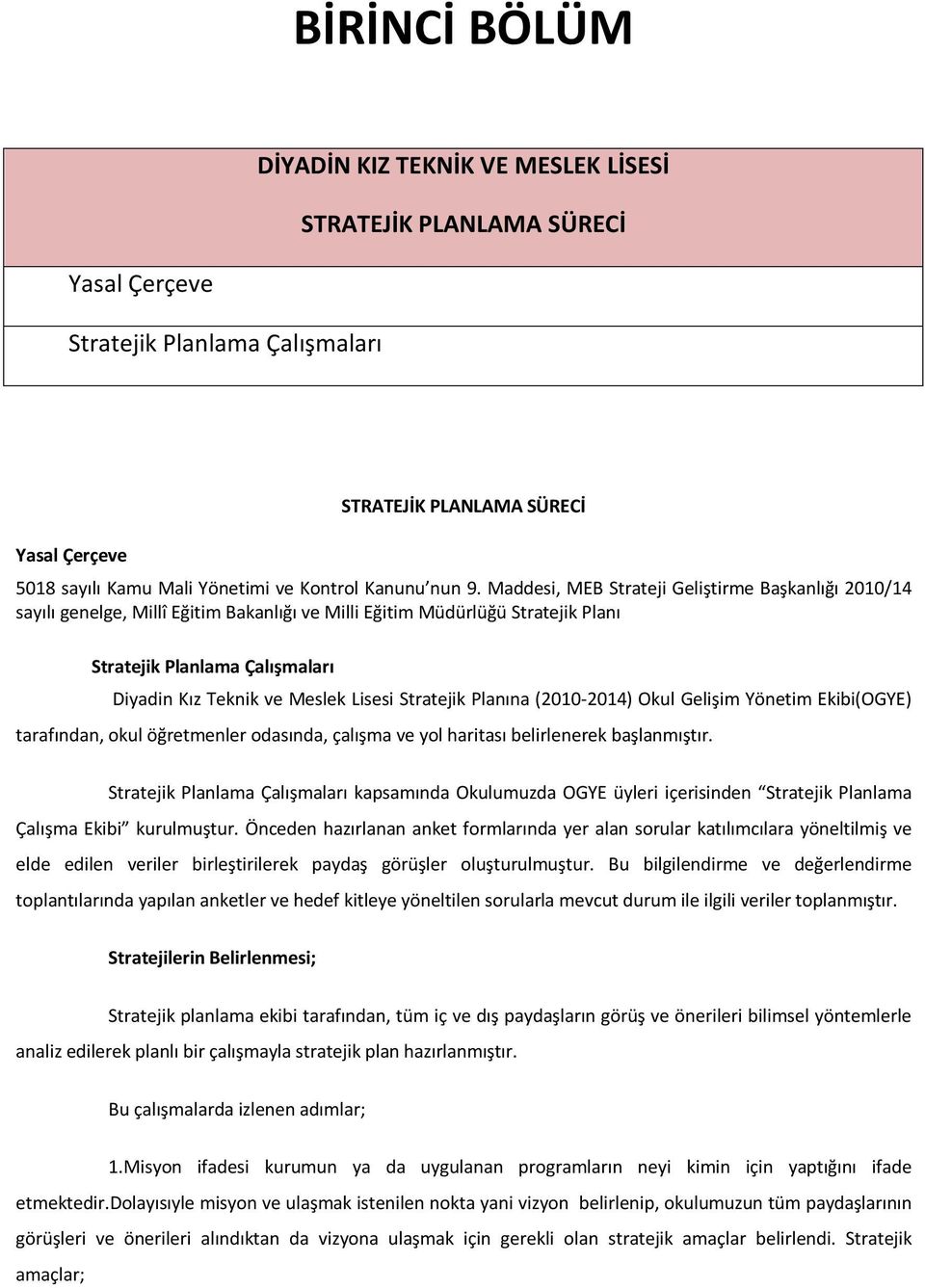 Maddesi, MEB Strateji Geliştirme Başkanlığı 2010/14 sayılı genelge, Millî Eğitim Bakanlığı ve Milli Eğitim Müdürlüğü Stratejik Planı Stratejik Planlama Çalışmaları Diyadin Kız Teknik ve Meslek Lisesi