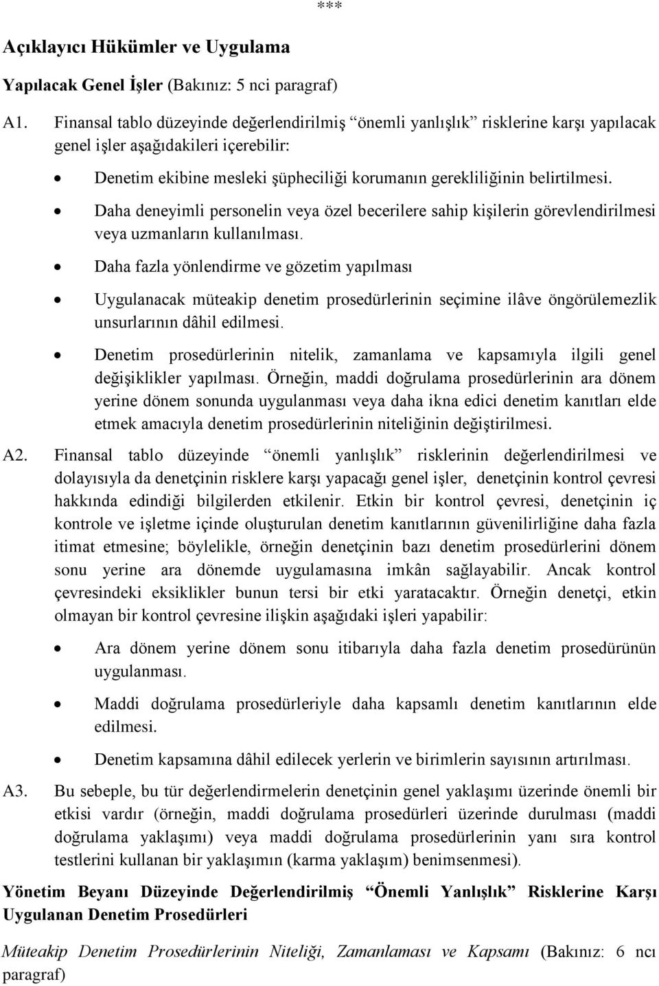 Daha deneyimli personelin veya özel becerilere sahip kişilerin görevlendirilmesi veya uzmanların kullanılması.