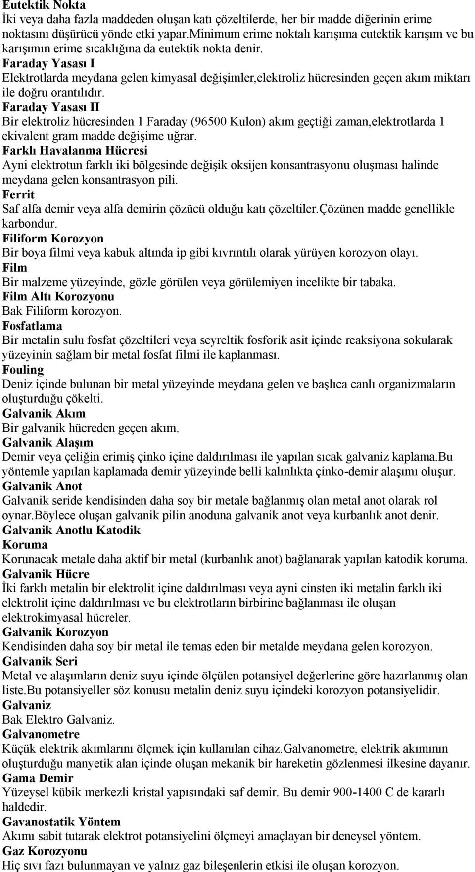 Faraday Yasası I Elektrotlarda meydana gelen kimyasal değişimler,elektroliz hücresinden geçen akım miktarı ile doğru orantılıdır.