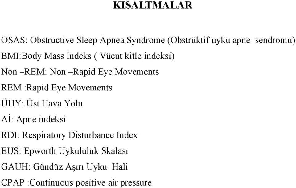 Eye Movements ÜHY: Üst Hava Yolu Aİ: Apne indeksi RDI: Respiratory Disturbance Index