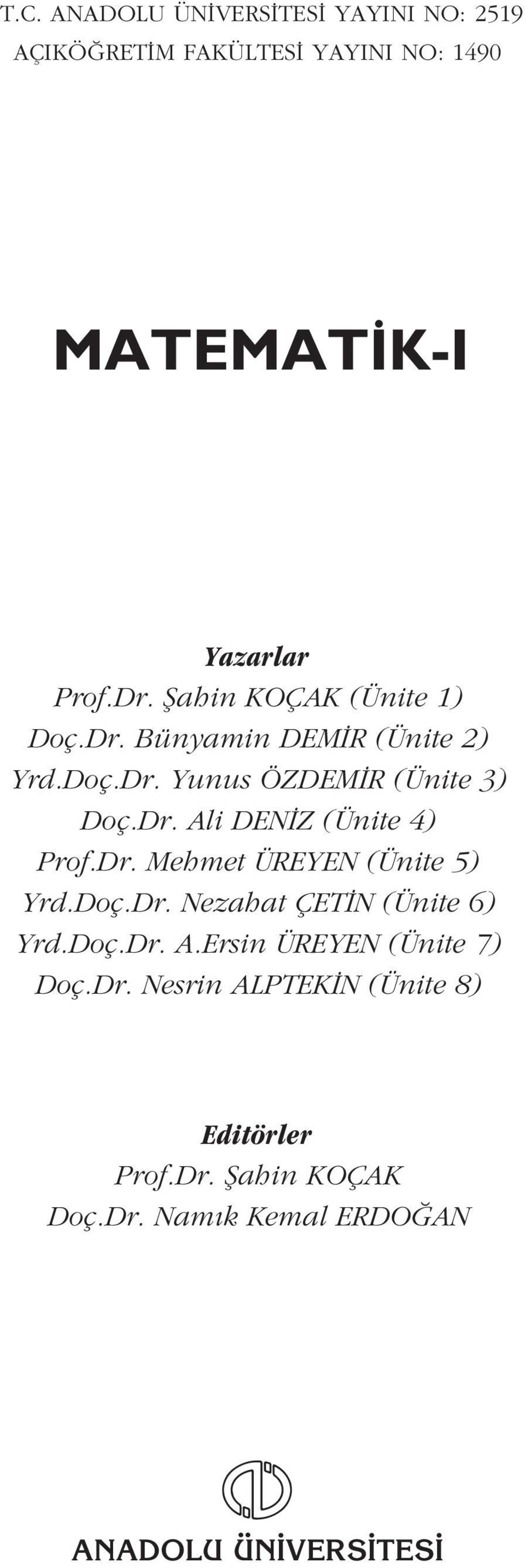 Dr. Mehmet ÜREYEN (Ünite 5) Yrd.Doç.Dr. Nezahat ÇET N (Ünite 6) Yrd.Doç.Dr. A.Ersin ÜREYEN (Ünite 7) Doç.Dr. Nesrin ALPTEK N (Ünite 8) Editörler Prof.