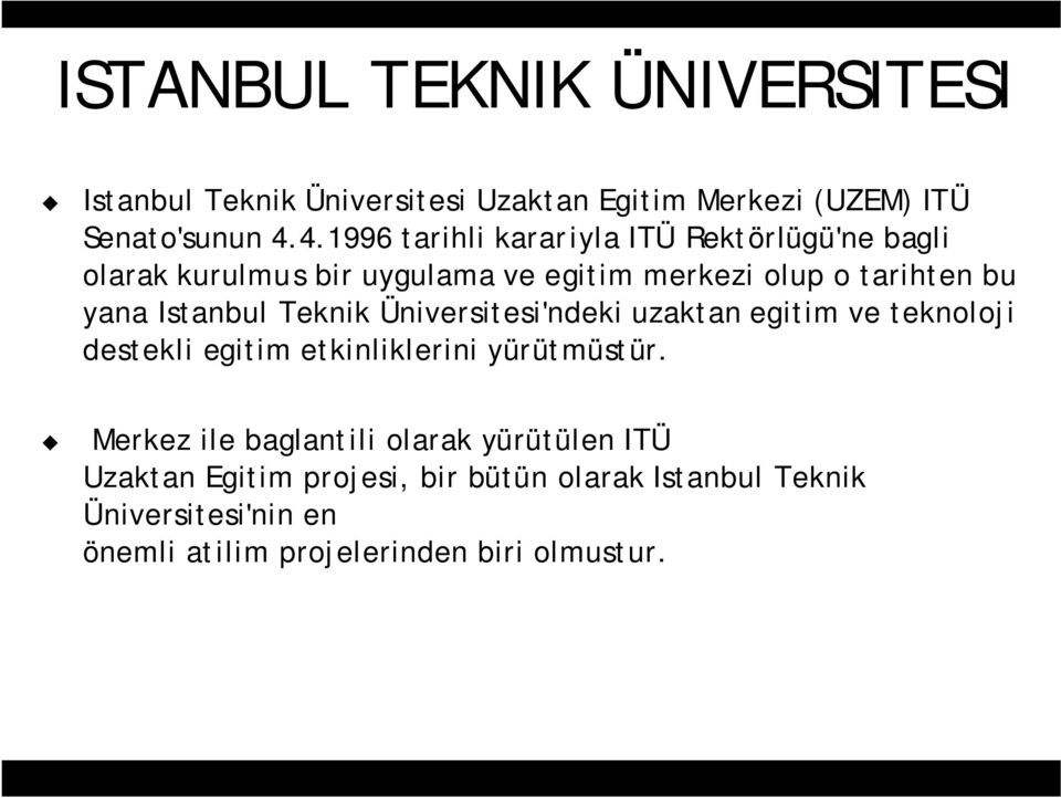 Istanbul Teknik Üniversitesi'ndeki uzaktan egitim e ve teknoloji destekli egitim e etkinliklerini yürütmy tmüstür.