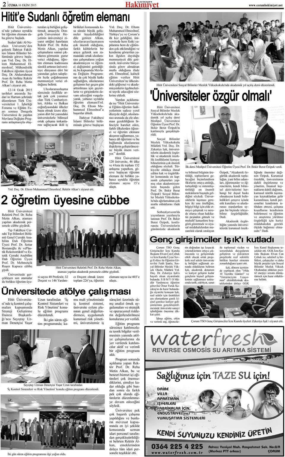 Dr. Reha Metin Alkan ý ziyaret etti. 12-14 Ocak 2015 tarihleri arasýnda Sudan ýn Hartum þehrinde düzenlenen Türk Üniversiteleri 1.