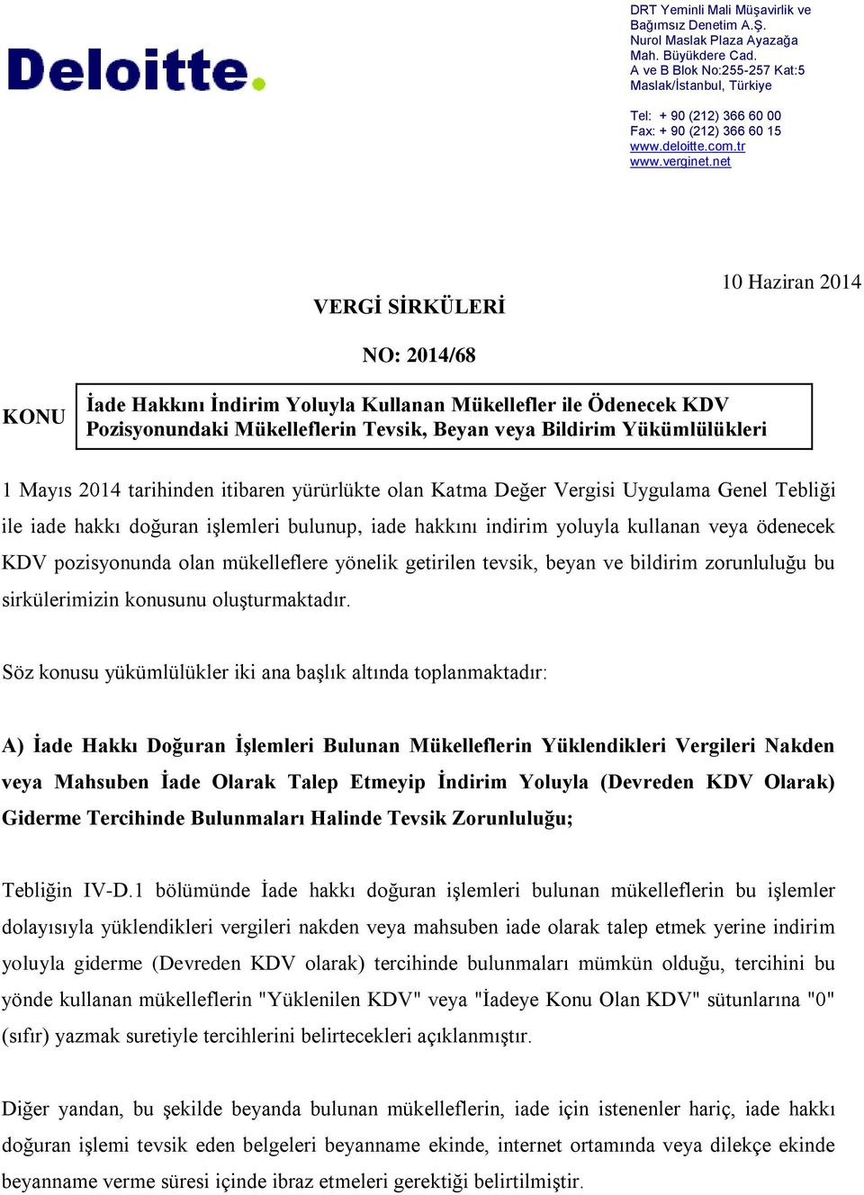 net VERGİ SİRKÜLERİ 10 Haziran 2014 NO: 2014/68 KONU İade Hakkını İndirim Yoluyla Kullanan Mükellefler ile Ödenecek KDV Pozisyonundaki Mükelleflerin Tevsik, Beyan veya Bildirim Yükümlülükleri 1 Mayıs