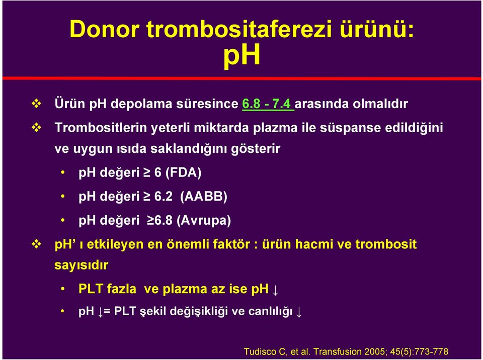 saklandığını gösterir ph değeri 6(FDA) ph değeri 6.2 (AABB) ph değeri 6.