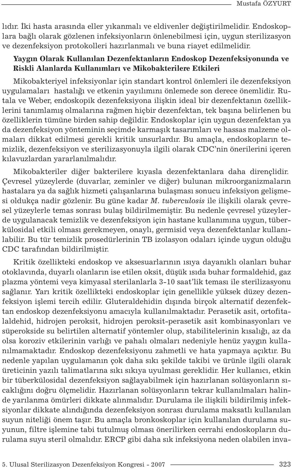 Yaygın Olarak Kullanılan Dezenfektanların Endoskop Dezenfeksiyonunda ve Riskli Alanlarda Kullanımları ve Mikobakterilere Etkileri Mikobakteriyel infeksiyonlar için standart kontrol önlemleri ile