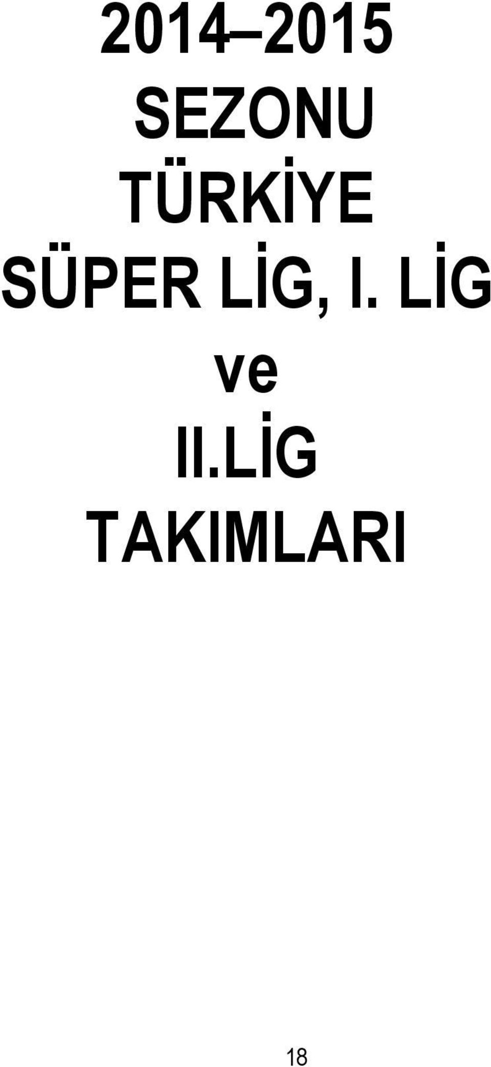 LİG, I.