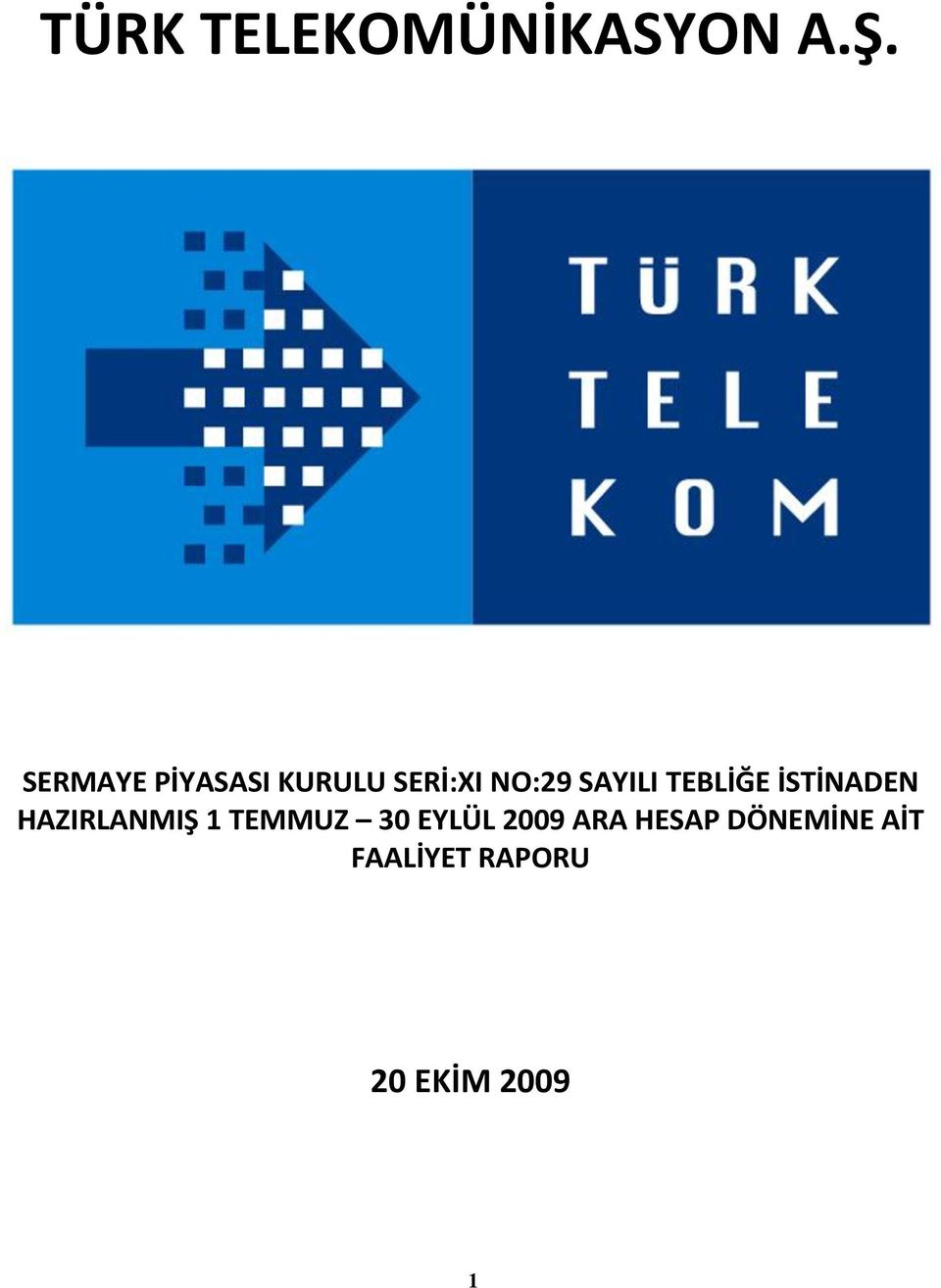 TEBLİĞE İSTİNADEN HAZIRLANMIŞ 1 TEMMUZ 30