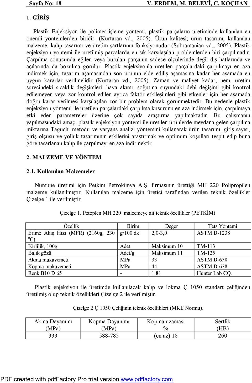 Plastik enjeksiyon yöntemi ile üretilmiş parçalarda en sık karşılaşılan problemlerden biri çarpılmadır.