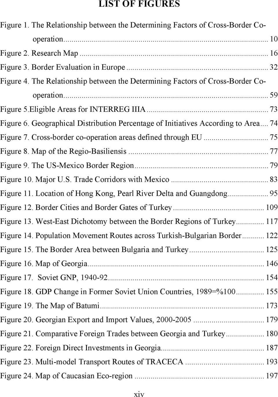Geographical Distribution Percentage of Initiatives According to Area... 74 Figure 7. Cross-border co-operation areas defined through EU... 75 Figure 8. Map of the Regio-Basiliensis... 77 Figure 9.