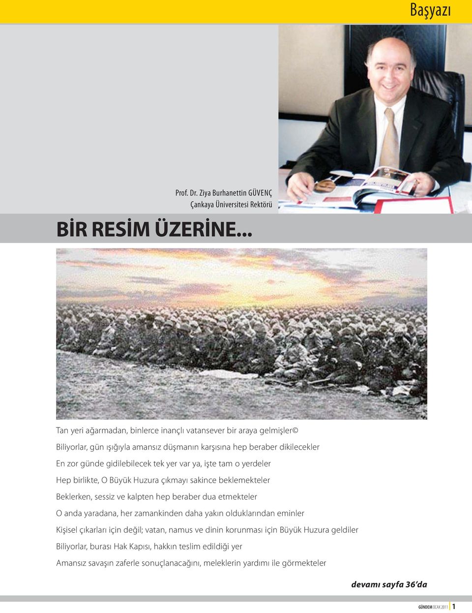 var ya, işte tam o yerdeler Hep birlikte, O Büyük Huzura çıkmayı sakince beklemekteler Beklerken, sessiz ve kalpten hep beraber dua etmekteler O anda yaradana, her zamankinden daha