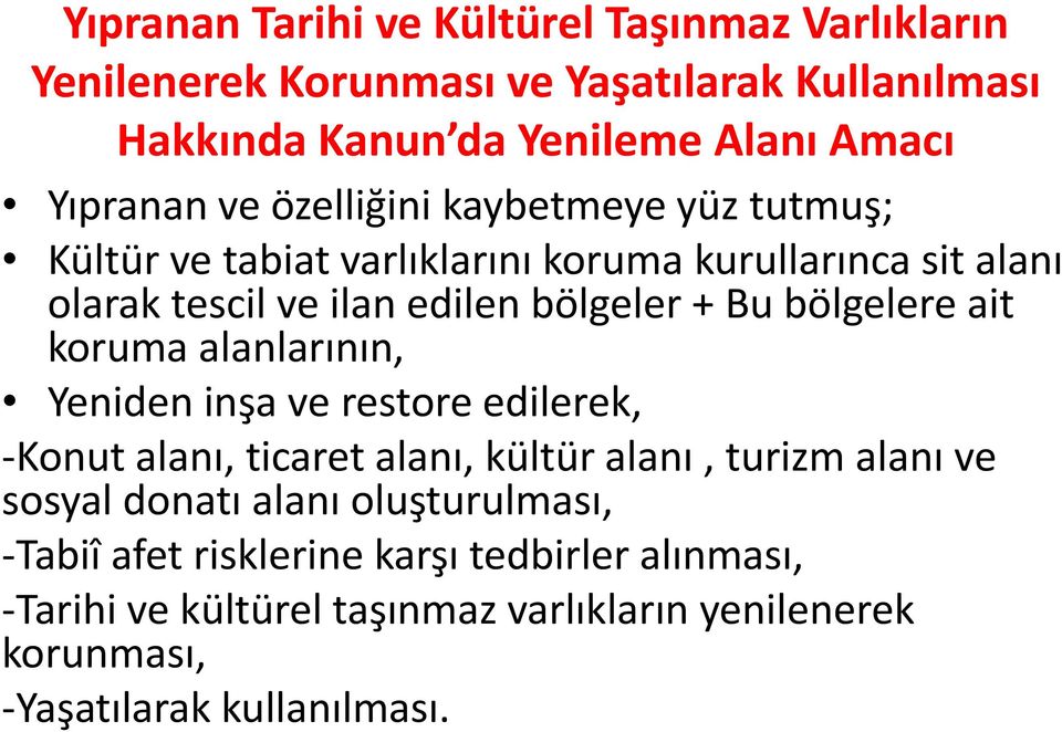 bölgelere ait koruma alanlarının, Yeniden inşa ve restore edilerek, -Konut alanı, ticaret alanı, kültür alanı, turizm alanı ve sosyal donatı alanı