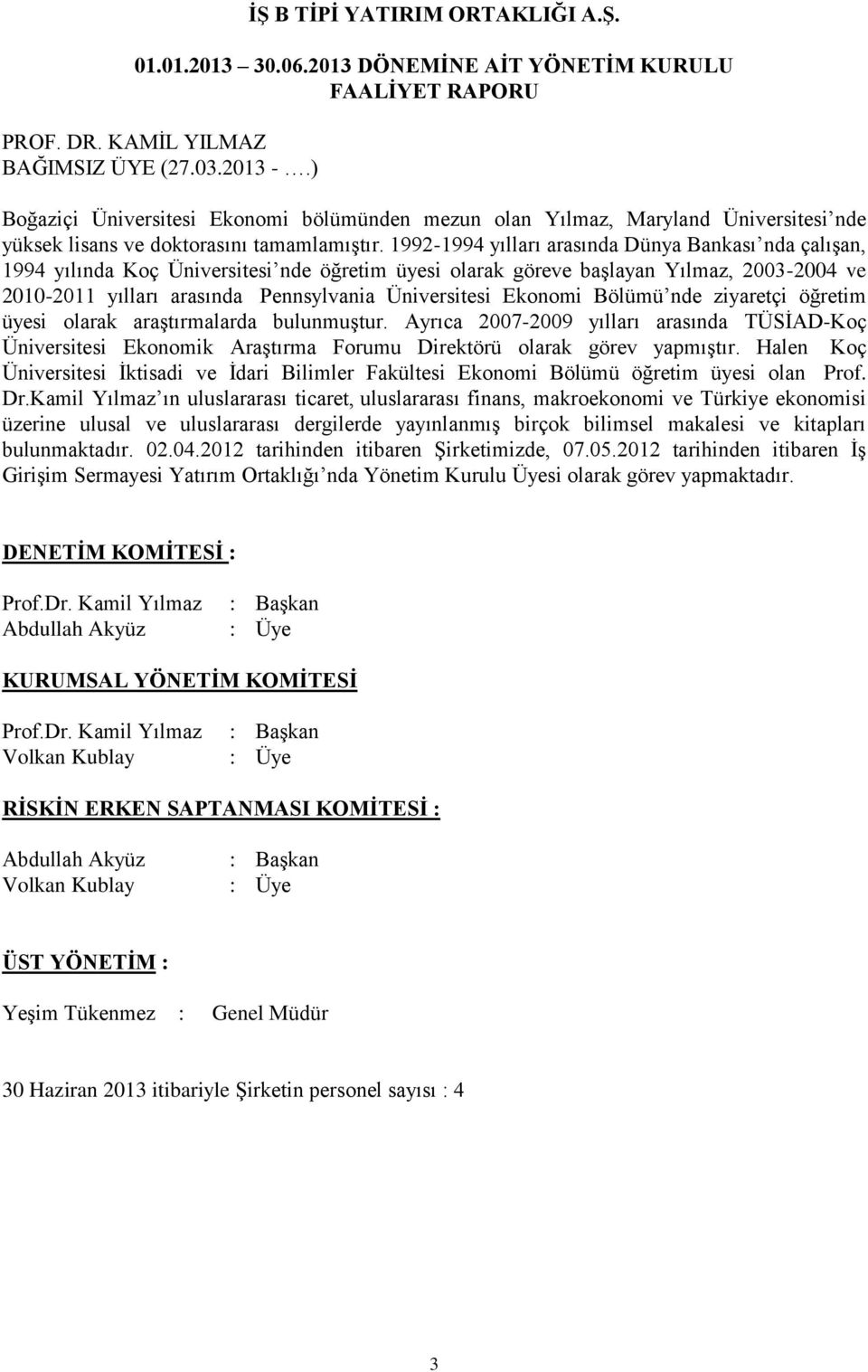 Ekonomi Bölümü nde ziyaretçi öğretim üyesi olarak araştırmalarda bulunmuştur. Ayrıca 2007-2009 yılları arasında TÜSİAD-Koç Üniversitesi Ekonomik Araştırma Forumu Direktörü olarak görev yapmıştır.