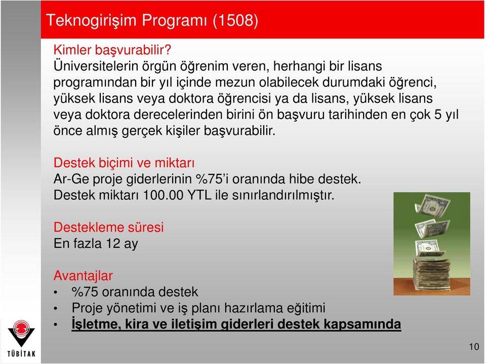 ya da lisans, yüksek lisans veya doktora derecelerinden birini ön başvuru tarihinden en çok 5 yıl önce almış gerçek kişiler başvurabilir.