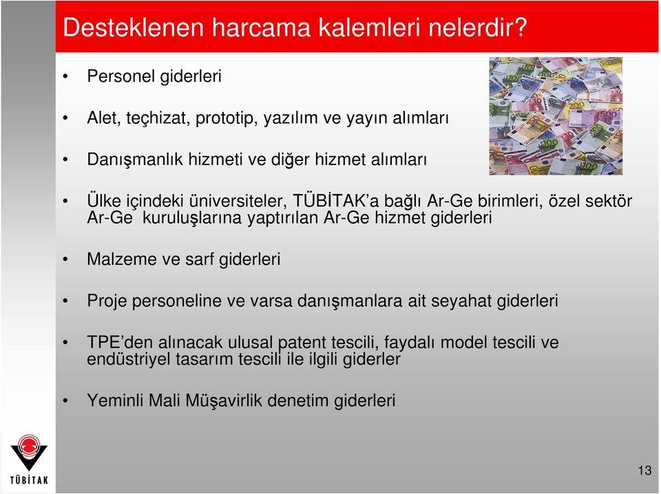 üniversiteler, TÜBĐTAK a bağlı Ar-Ge birimleri, özel sektör Ar-Ge kuruluşlarına yaptırılan Ar-Ge hizmet giderleri Malzeme ve sarf