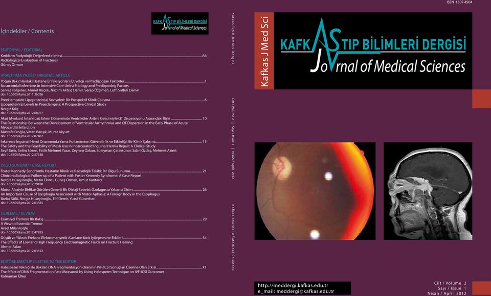 ..1 Nosocomial Infections in Intensive Care Units: Etiology and Predisposing Factors Servet Kölgelier, Ahmet Küçük, Nazlım Aktuğ Demir, Serap Özçimen, Lütfi Saltuk Demir doi: 10.5505/kjms.2011.