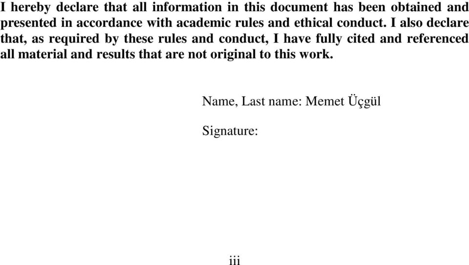 I also declare that, as required by these rules and conduct, I have fully cited and