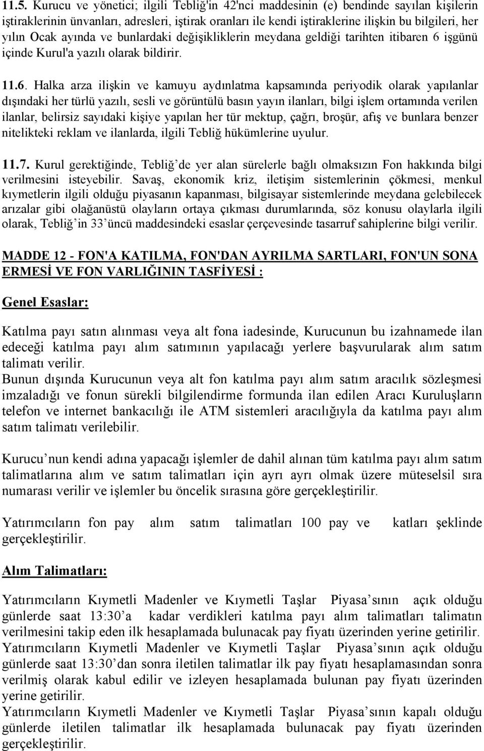 işgünü içinde Kurul'a yazılı olarak bildirir. 11.6.