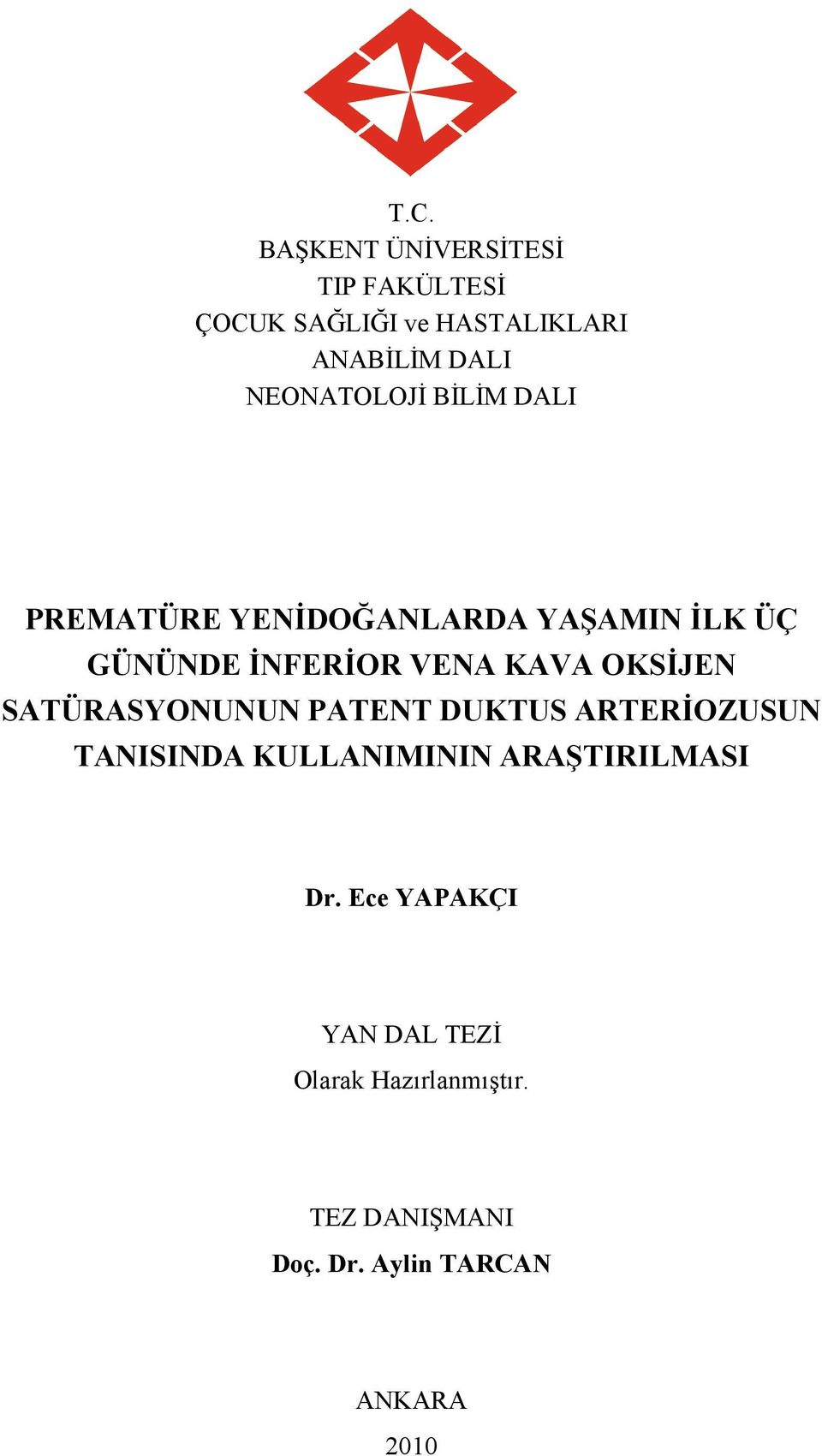 BĐLĐM DALI PREMATÜRE YENĐDOĞANLARDA YAŞAMIN ĐLK ÜÇ GÜNÜNDE ĐNFERĐOR VENA KAVA OKSĐJEN