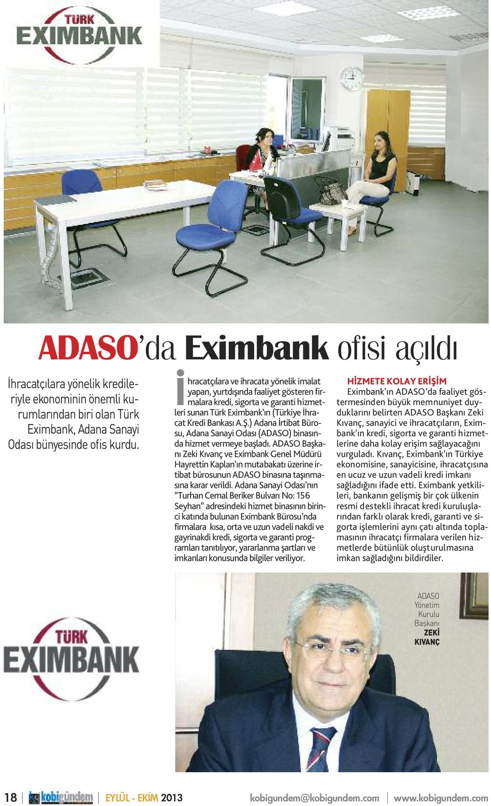) Adana İrtibat Bürosu, Adana Sanayi Odası (ADASO) binasında hizmet vermeye başladı.