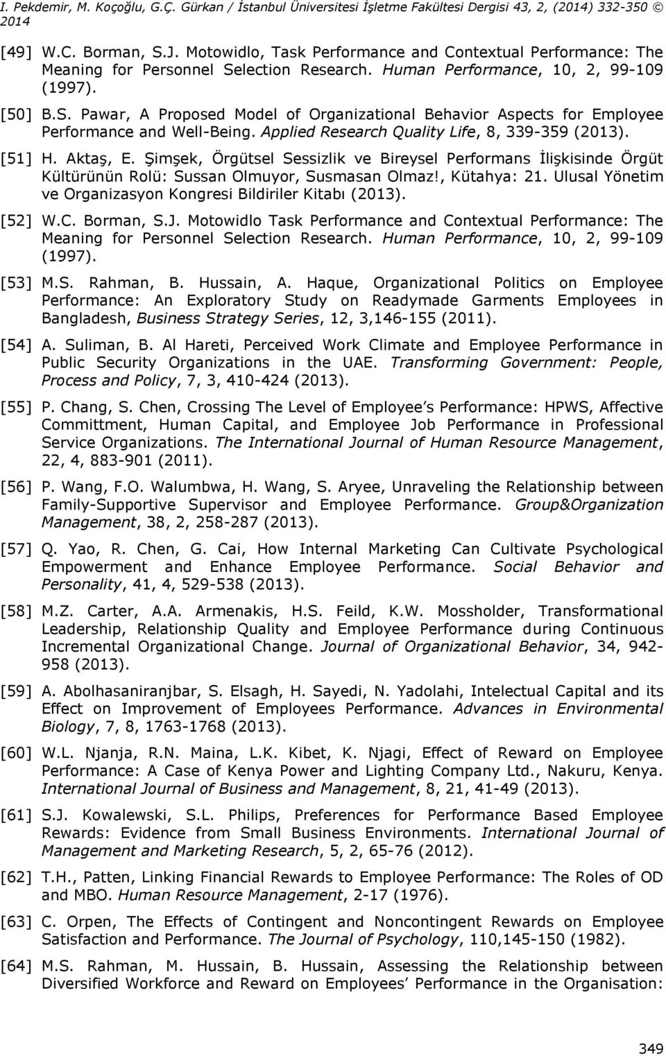 Ulusal Yönetim ve Organizasyon Kongresi Bildiriler Kitabı (2013). [52] W.C. Borman, S.J. Motowidlo Task Performance and Contextual Performance: The Meaning for Personnel Selection Research.