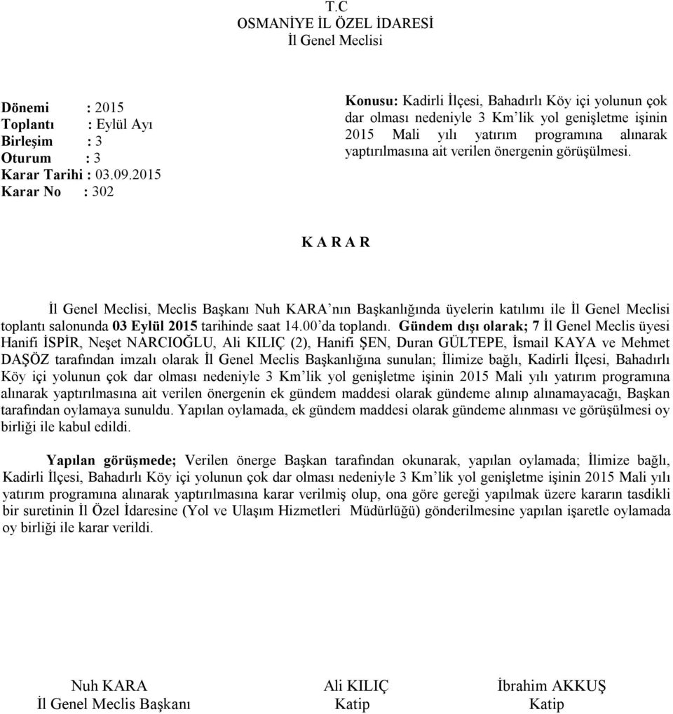 önergenin görüşülmesi. toplantı salonunda 03 Eylül 2015 tarihinde saat 14.00 da toplandı.