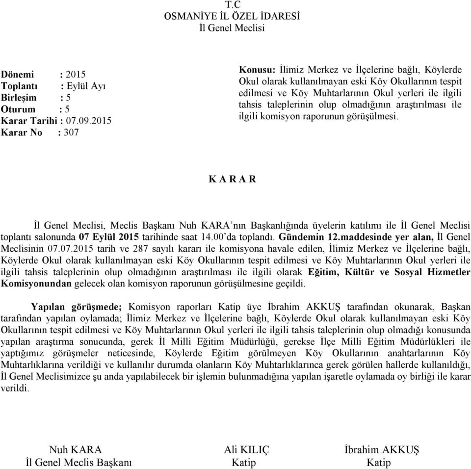 olup olmadığının araştırılması ile ilgili komisyon raporunun görüşülmesi. toplantı salonunda 07 