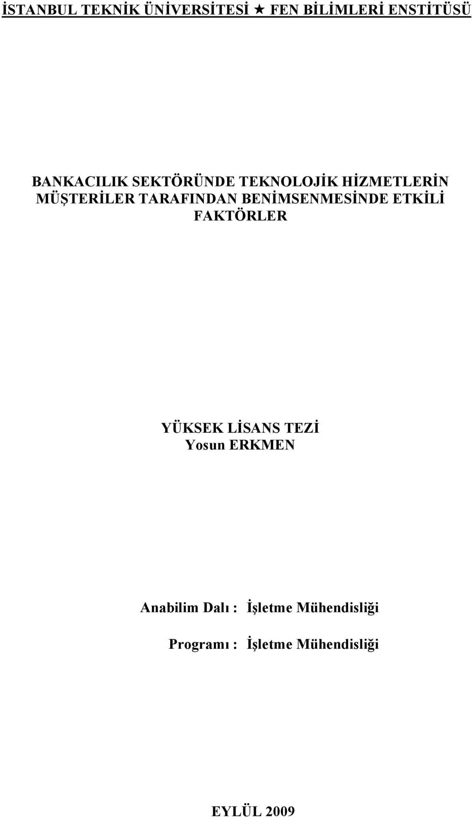 BENİMSENMESİNDE ETKİLİ FAKTÖRLER YÜKSEK LİSANS TEZİ Yosun ERKMEN