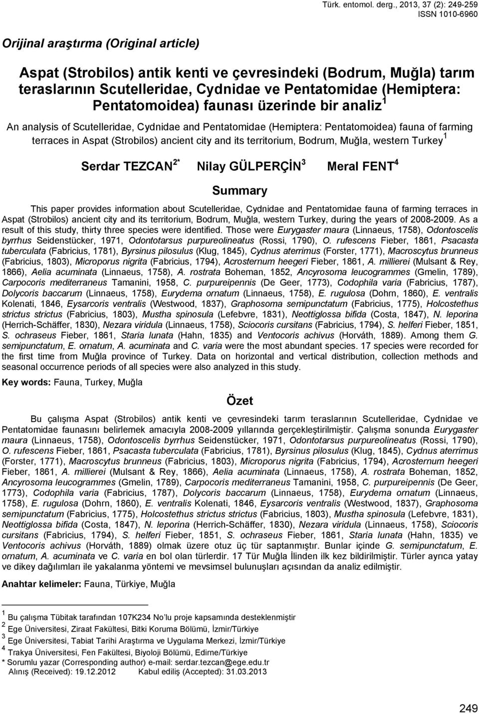 (Hemiptera: Pentatomoidea) faunası üzerinde bir analiz 1 An analysis of Scutelleridae, Cydnidae and Pentatomidae (Hemiptera: Pentatomoidea) fauna of farming terraces in Aspat (Strobilos) ancient city