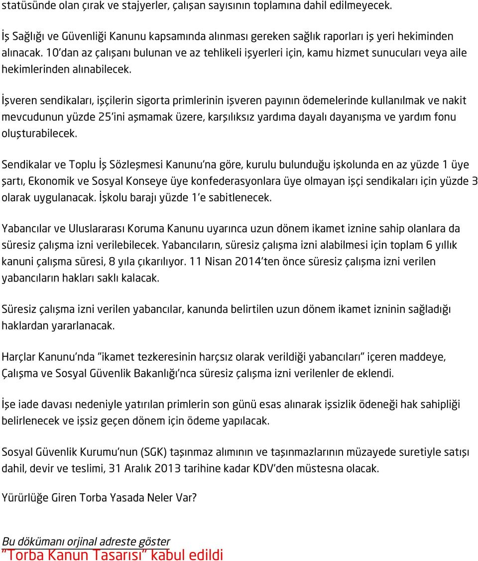 İşveren sendikaları, işçilerin sigorta primlerinin işveren payının ödemelerinde kullanılmak ve nakit mevcudunun yüzde 25'ini aşmamak üzere, karşılıksız yardıma dayalı dayanışma ve yardım fonu