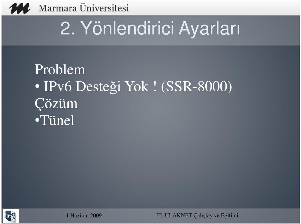 IPv6 Desteği Yok!