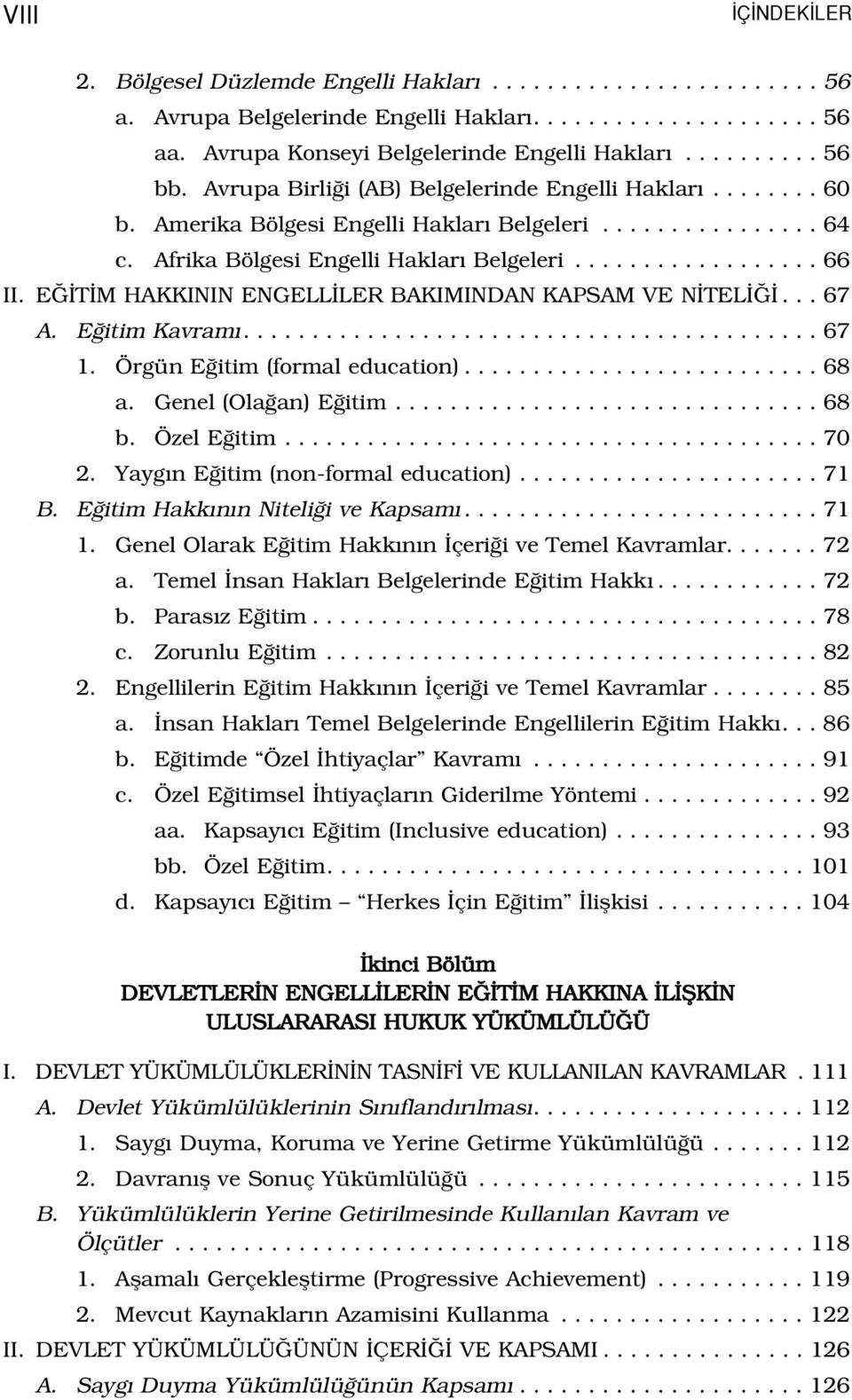 E T M HAKKININ ENGELL LER BAKIMINDAN KAPSAM VE N TEL... 67 A. E itim Kavram.......................................... 67 1. Örgün E itim (formal education).......................... 68 a.