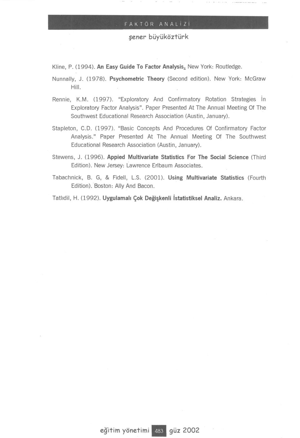 Stapleton, C.D. (1997). "Basic Concepts And Procedures Of Confirmatory Factor Analysis." Paper Presented At The Annual Meeting Of The Southwest Educational Research Association (Austin, January).