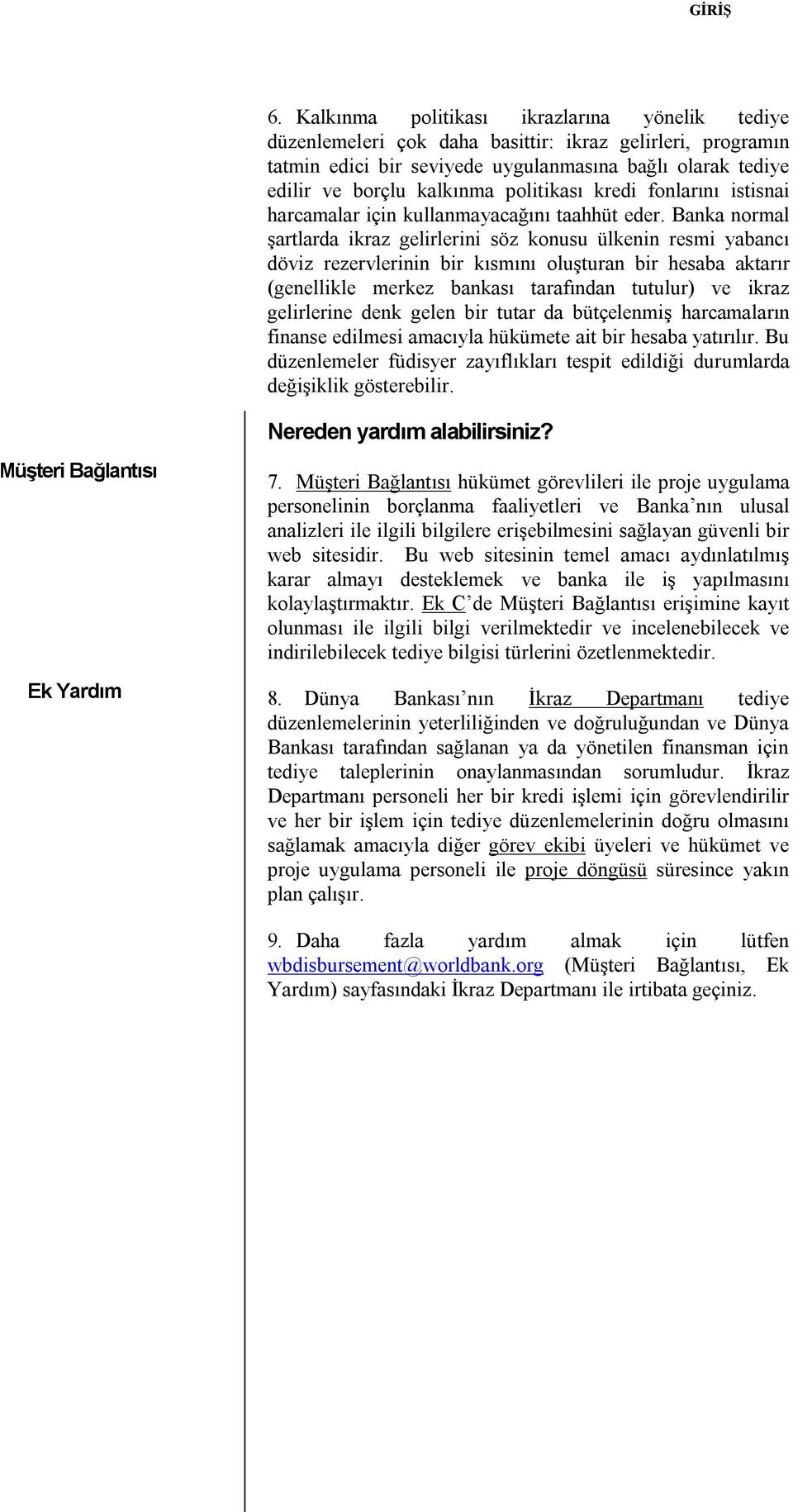 politikası kredi fonlarını istisnai harcamalar için kullanmayacağını taahhüt eder.