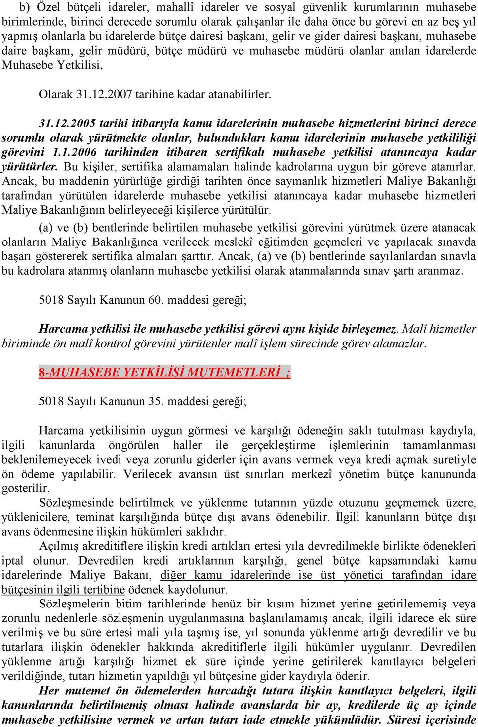 2007 tarihine kadar atanabilirler. 31.12.