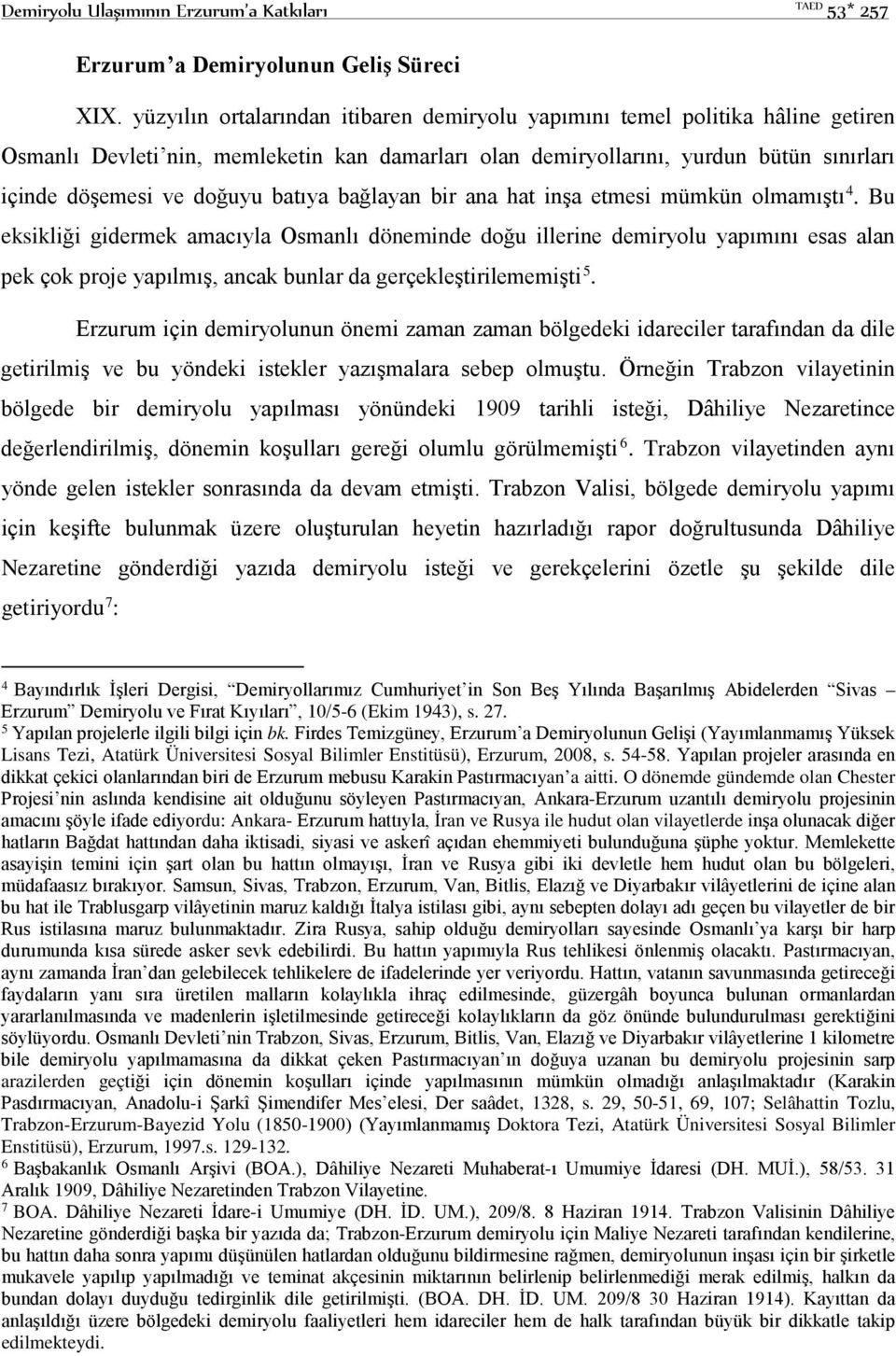 batıya bağlayan bir ana hat inşa etmesi mümkün olmamıştı 4.