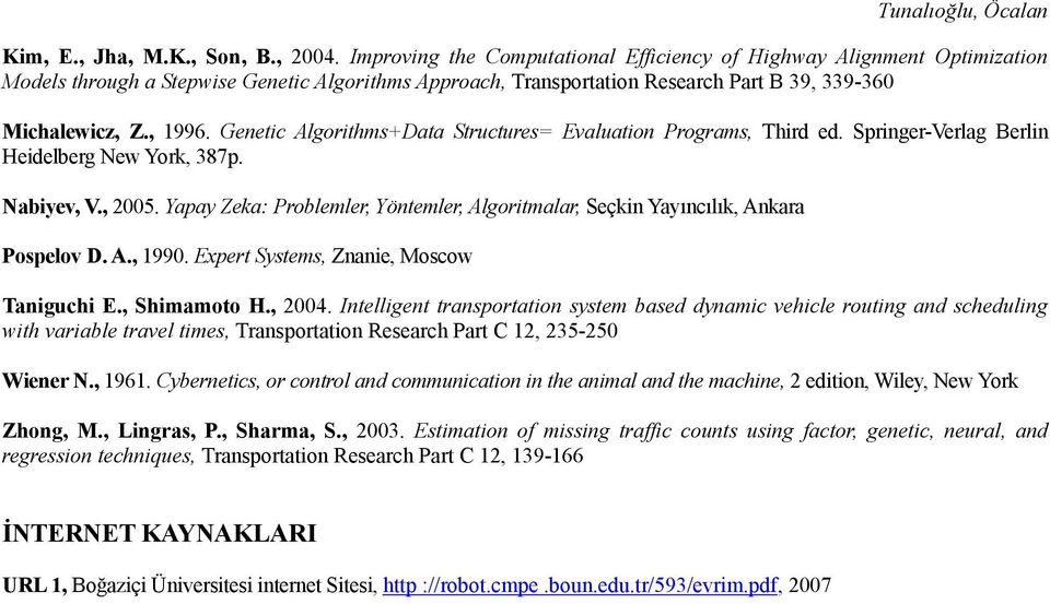 Genetic Algorithms+Data Structures= Evaluation Programs, Third ed. Springer-Verlag Berlin Heidelberg New York, 387p. Nabiyev, V., 2005.