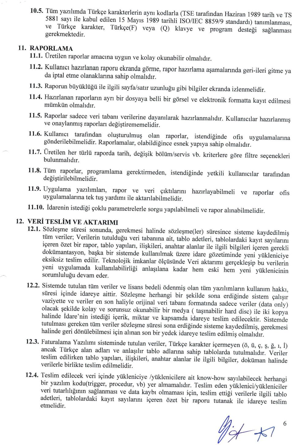 l1'2' Kullarucr haarlanan raporu ekranda gorme, rapor hazrlama agamalarrnda geri-ileri gitme ya da iptal etme olanaklanna sahip olmahdrr.