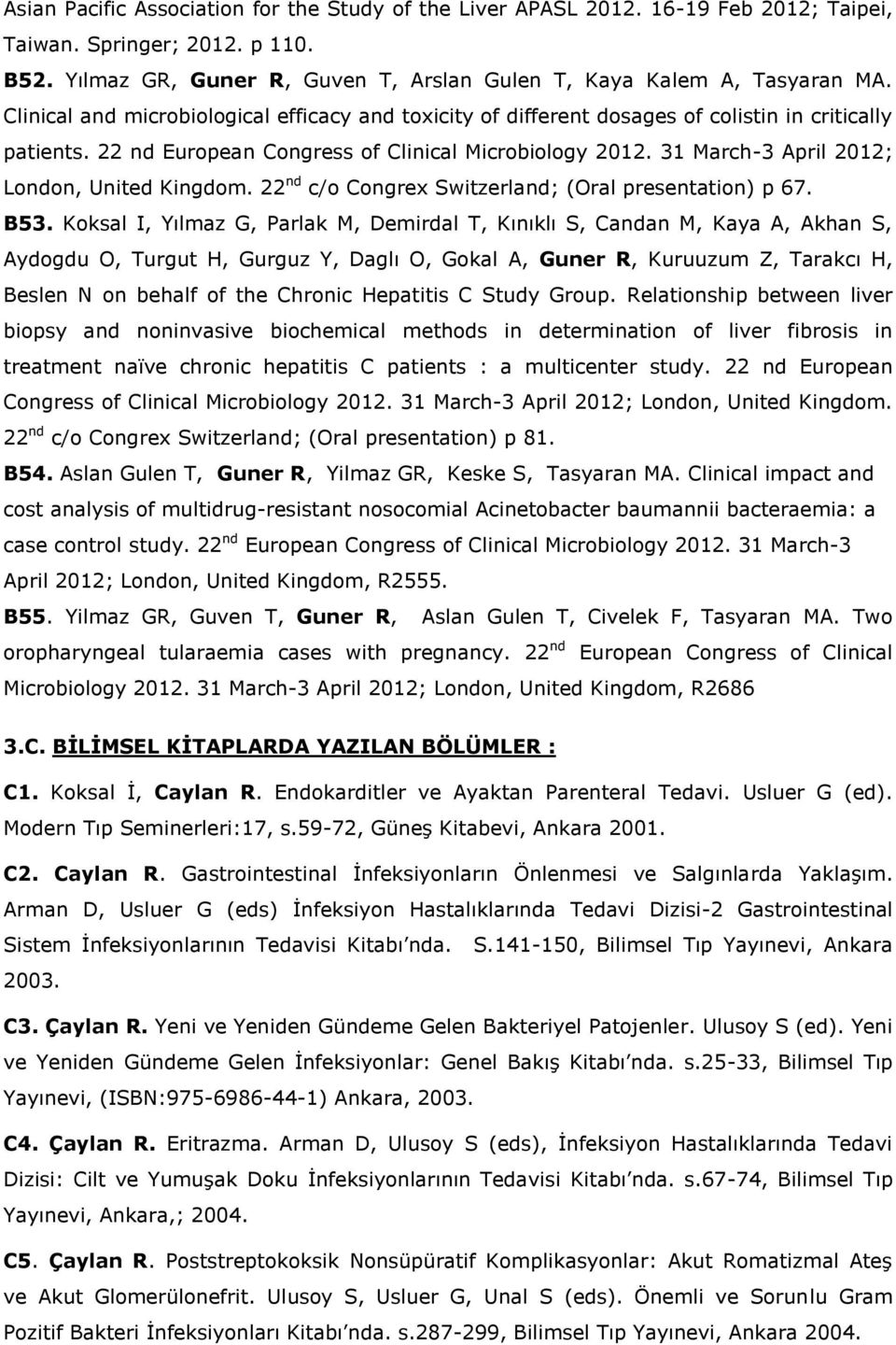 31 March-3 April 2012; London, United Kingdom. 22 nd c/o Congrex Switzerland; (Oral presentation) p 67. B53.
