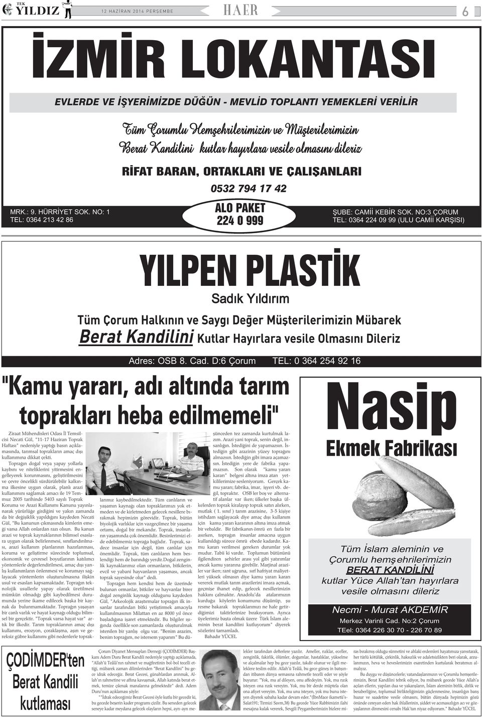 NO:3 ÇORUM TEL: 0364 224 09 99 (ULU CAMÝÝ KARÞISI) YILPEN PLASTÝK Sadýk Yýldýrým Tüm Çorum Halkýnýn ve Saygý Deðer Müþterilerimizin Mübarek Berat Kandilini Kutlar Hayýrlara vesile Olmasýný Dileriz