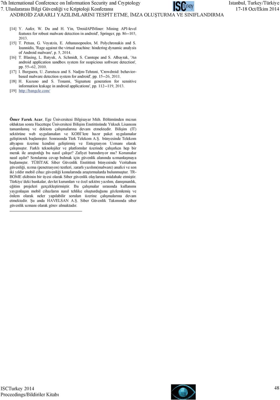 Albayrak, 'An android application sandbox system for suspicious software detection', pp. 55--62, 2010. [17] I. Burguera, U. Zurutuza and S.