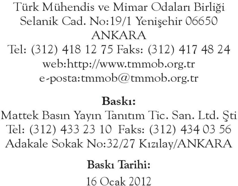 web:http://www.tmmob.org.tr e-posta:tmmob@tmmob.org.tr Baskı: Mattek Basın Yayın Tanıtım Tic.